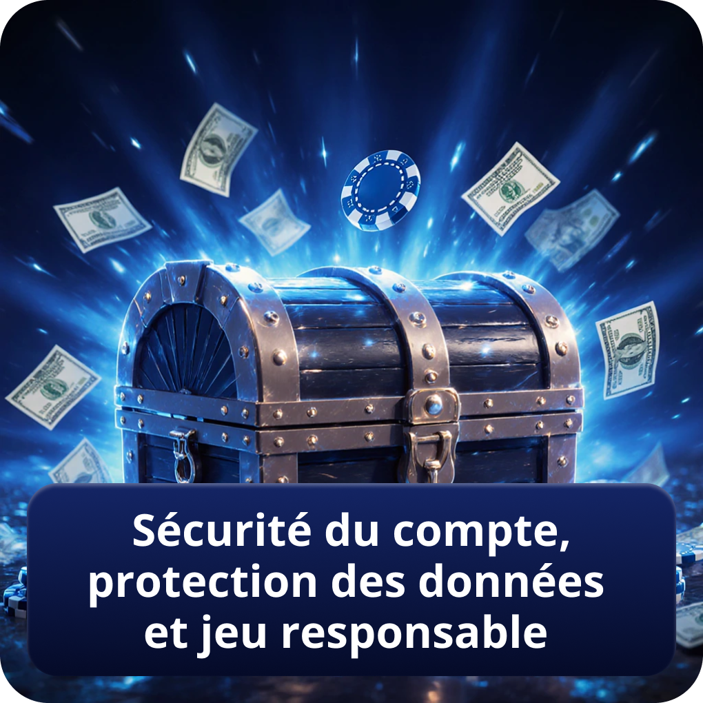 Sécurité du compte, protection des données et jeu responsable
