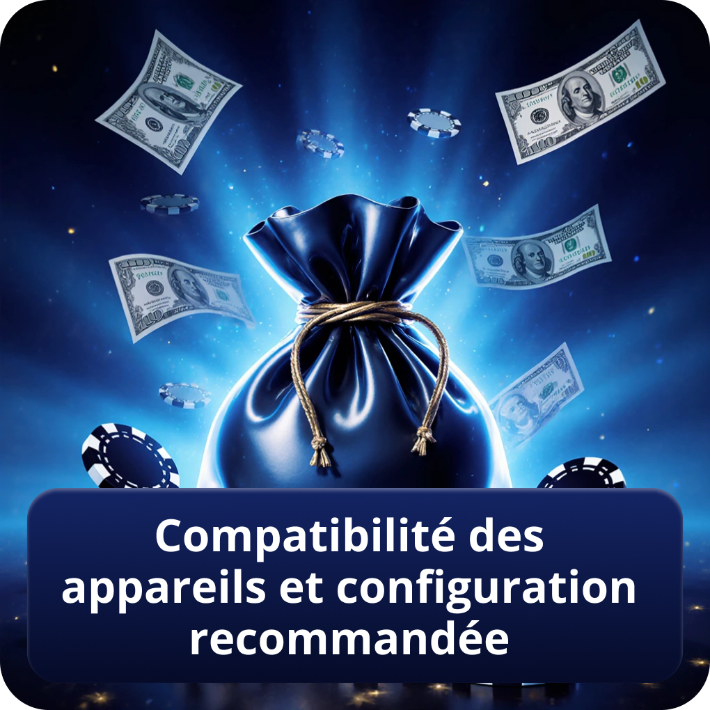 Compatibilité des appareils et configuration recommandée