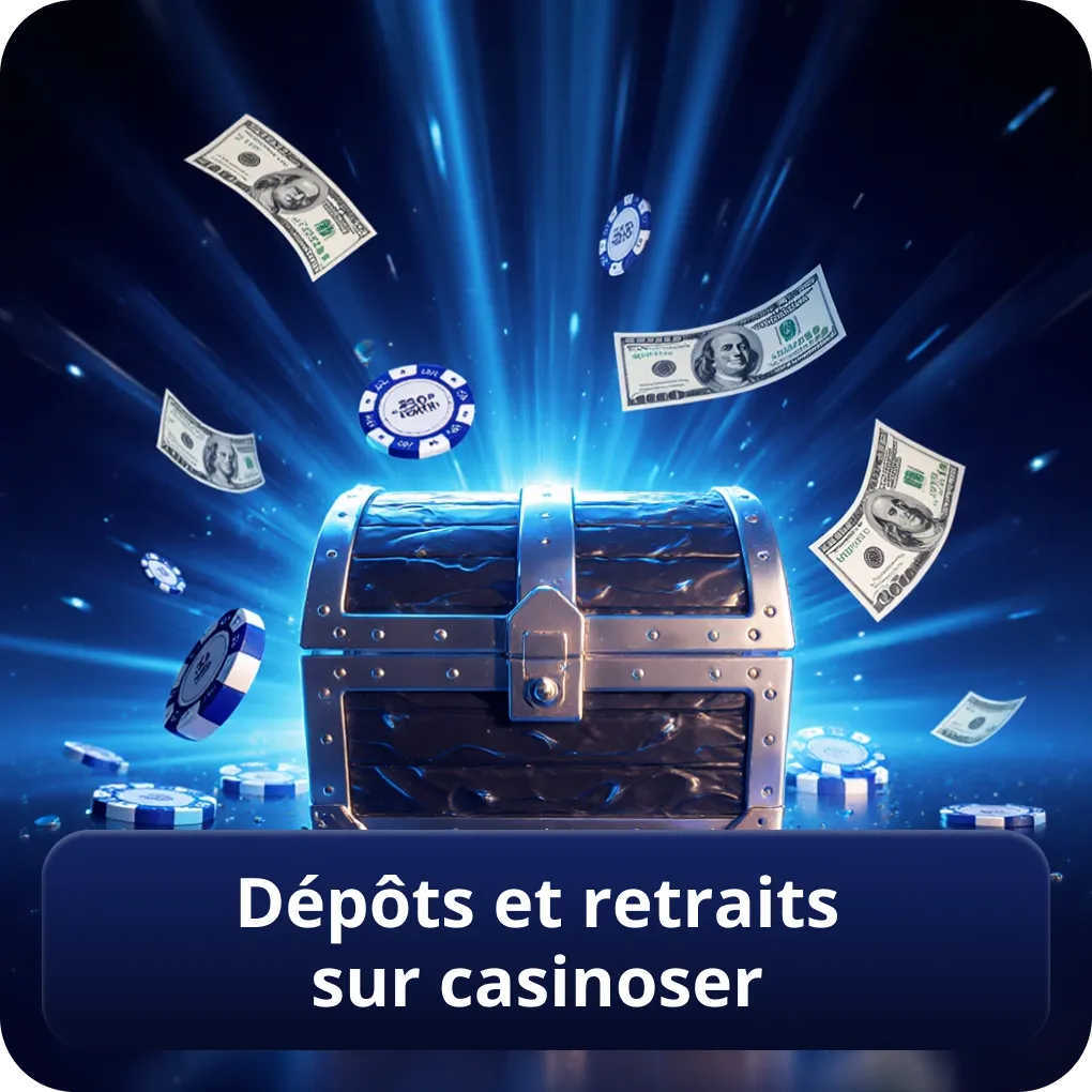 Dépôts et retraits sur casinoser
